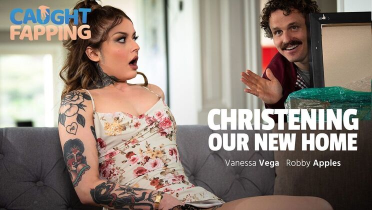 [CaughtFapping] - The Christening of Our Home: A Vanessa Vega Show - Vanessa Vega - Robby Apples